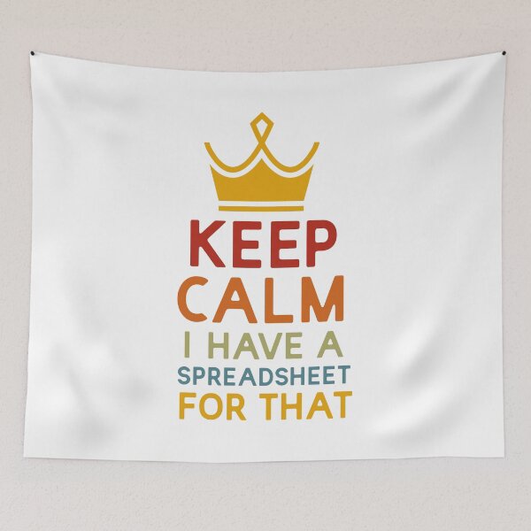Item preview, Keep Calm I Have A Spreadsheet For That designed and sold by UMED :).