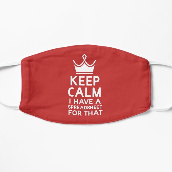 Keep Calm I Have A Spreadsheet For That Mask