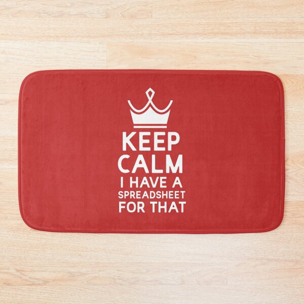 Item preview, Keep Calm I Have A Spreadsheet For That designed and sold by UMED :).