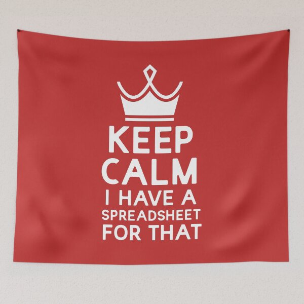 Item preview, Keep Calm I Have A Spreadsheet For That designed and sold by UMED :).