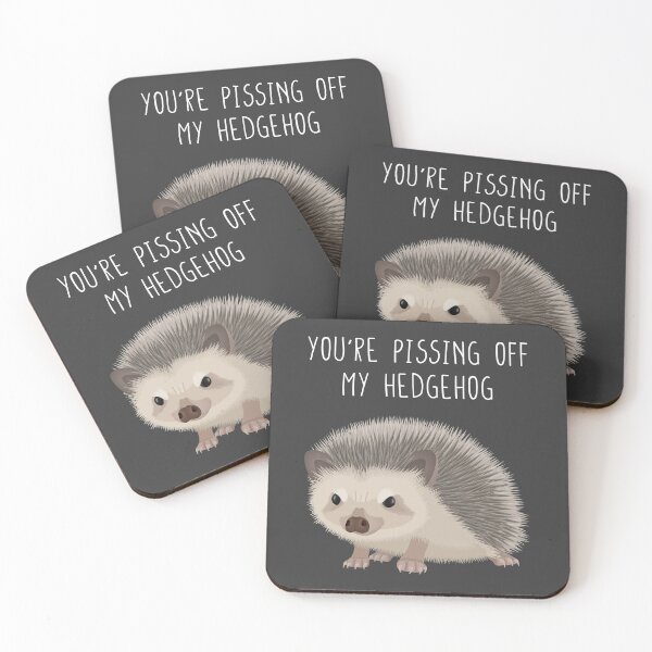 Item preview, You are pissing off my hedgehog designed and sold by Tefra.