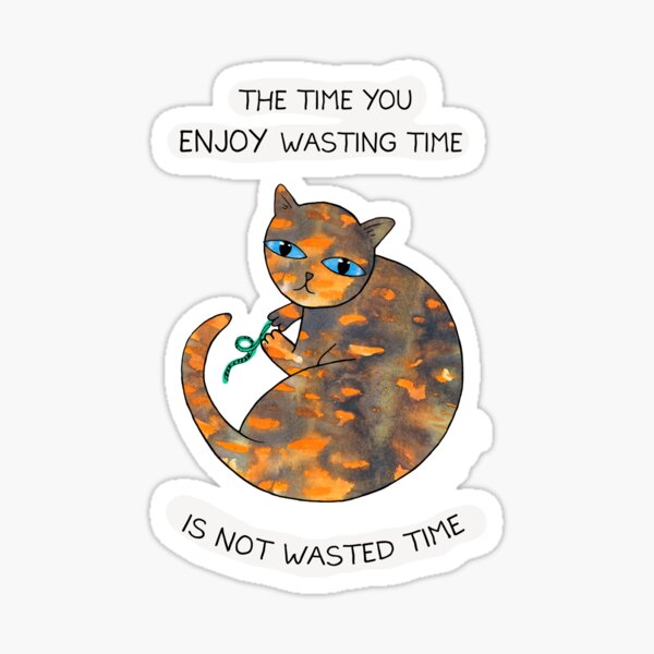Cute Cat Enjoy Wasting Time Quote Sticker