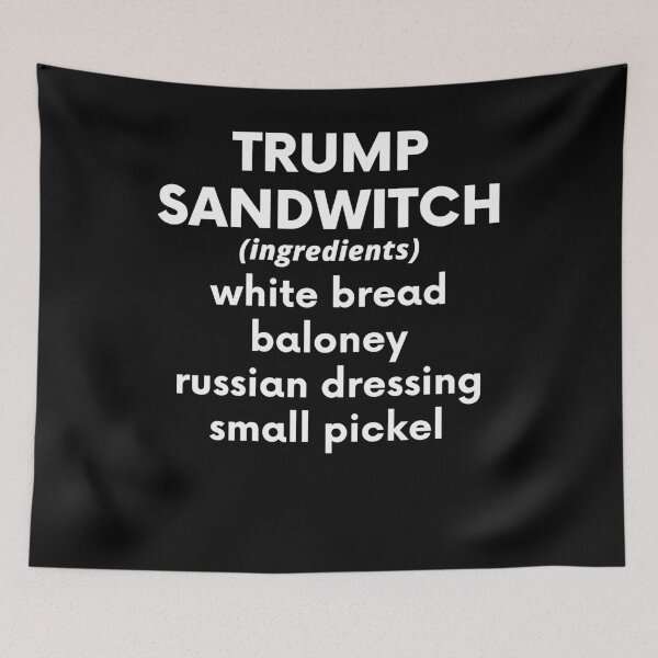 Item preview, Trump Sandwitch (ingredients) White Bread, Baloney, Russian Dressing, and a Small Pickel designed and sold by BigBoyShop.
