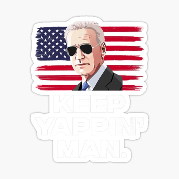 Keep Yappin Man Joe Biden Debate Quote Sticker