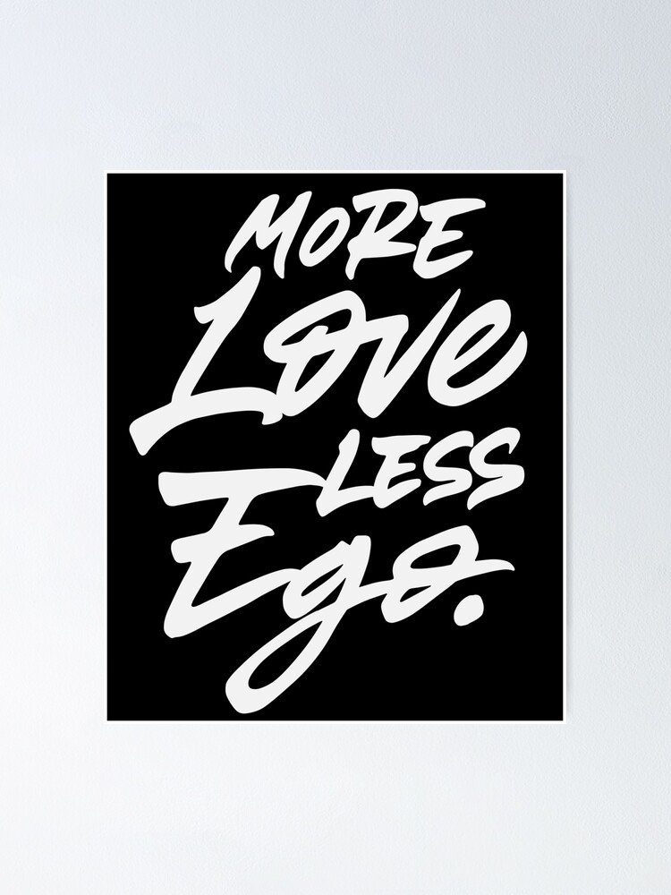 More love less ego