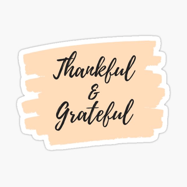 Thankful and Grateful Sticker for Sale by SunfullyYours