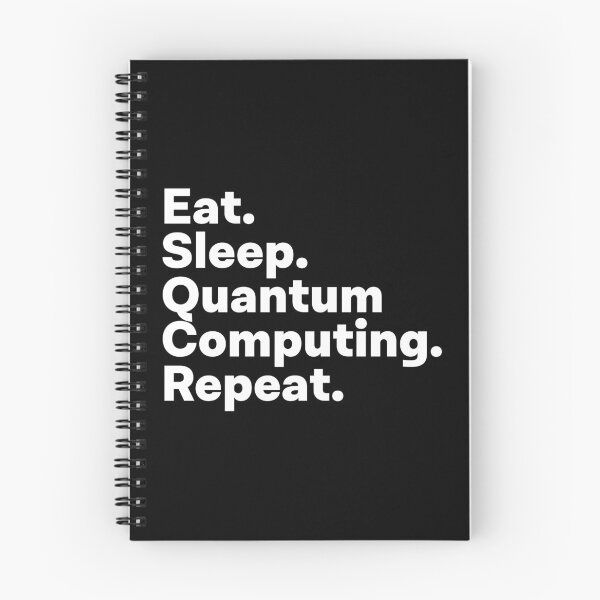 Item preview, Eat Sleep Quantum Computing Repeat designed and sold by teesaurus.