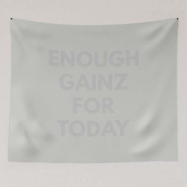 Item preview, Enough Gainz For Today Gym designed and sold by MSA-42.