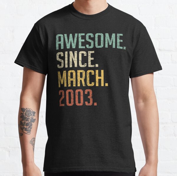 Awesome Since March 2003 18th Birthday Gift 18 Years Old Vintage March 2003 Classic T-Shirt