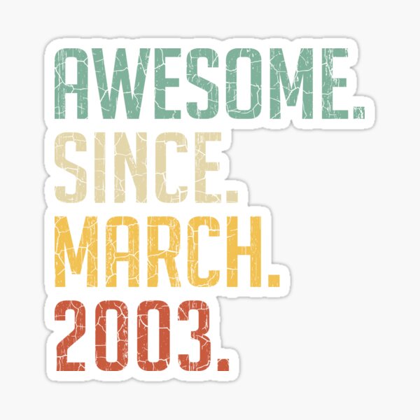 Awesome Since March 2003 18th Birthday Gift 18 Years Old Vintage March 2003 Sticker