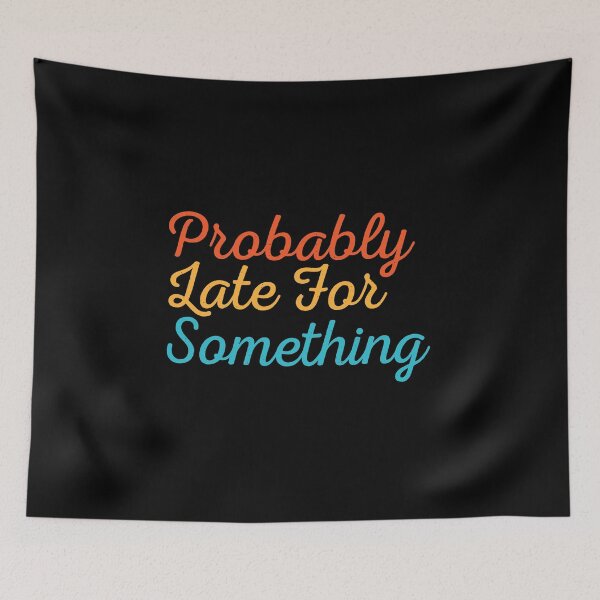 Item preview, Probably Late For Something designed and sold by artworkbyrihen.