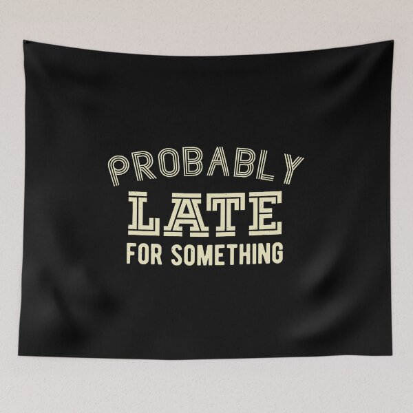 Item preview, Probably Late For Something designed and sold by artworkbyrihen.