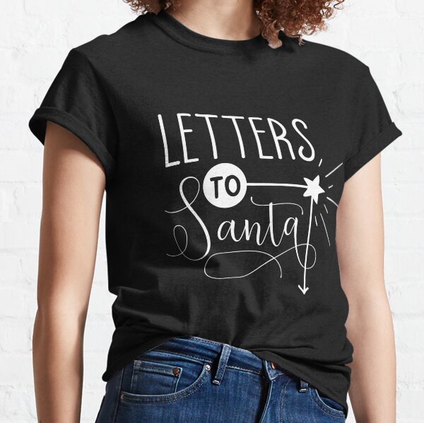 Letters To Santa Typography Christmas Design Classic T-Shirt