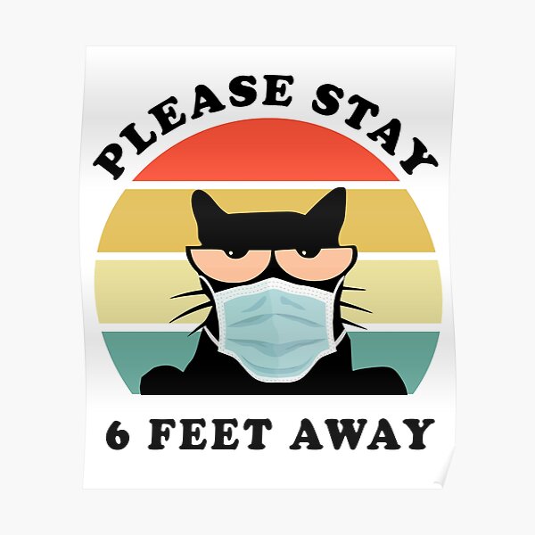 "Please Stay 6 Feet Away Black Cat Mask Social Distancing" Poster by