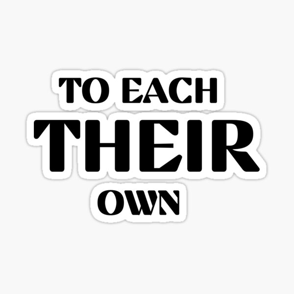 To each their own quote Sticker for Sale by TrinityGIRL