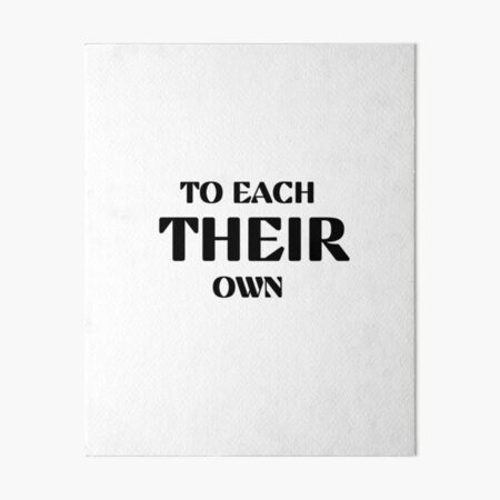 To each their own quote Art Board Print for Sale by TrinityGIRL