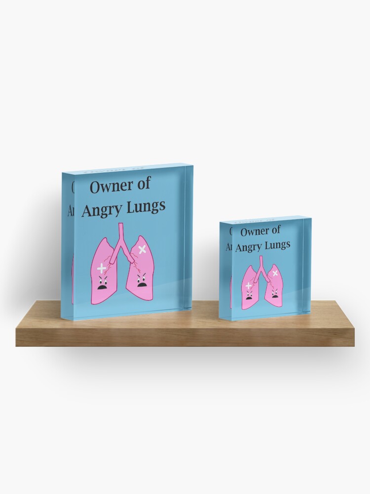 Alternate view of Owner of Angry Lungs Acrylic Block