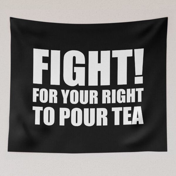 Item preview, FIGHT for your right to POUR TEA Funny Tea Quote designed and sold by CrystalCrush.