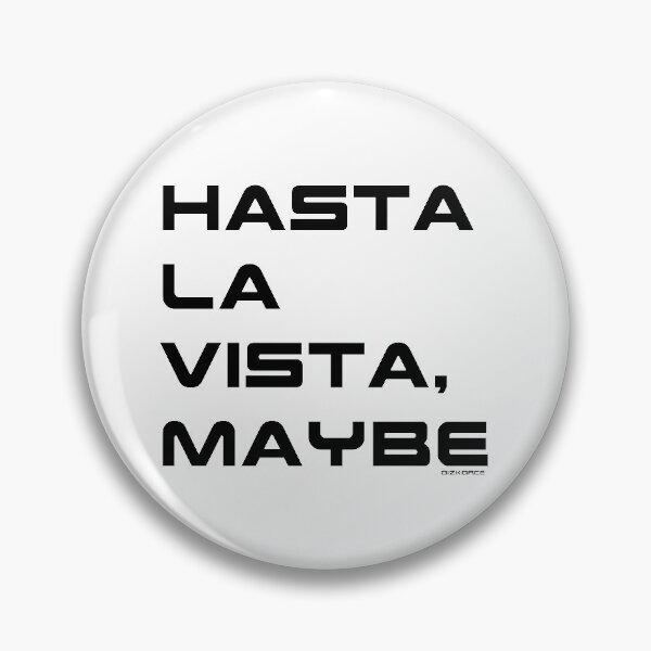 Item preview, HASTA LA VISTA MAYBE black futear text designed and sold by Dizkorce.