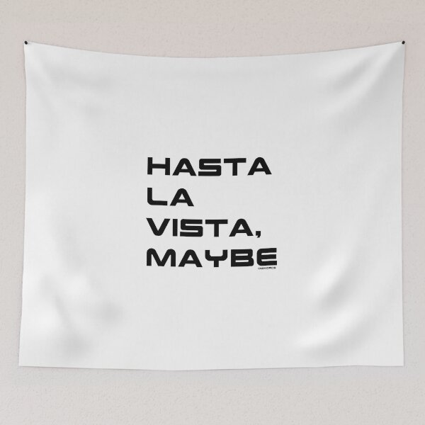 Item preview, HASTA LA VISTA MAYBE black futear text designed and sold by Dizkorce.