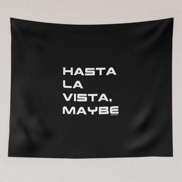 Item preview, HASTA LA VISTA MAYBE white futear text designed and sold by Dizkorce.