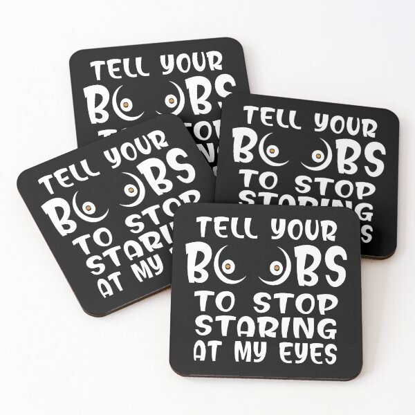 Item preview, Tell Your Boobs To Stop Staring At My Eyes designed and sold by SmartStyle.