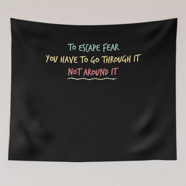 Item preview, to escape fear you have to go through it not around it, halloween quotes designed and sold by Noussairox.