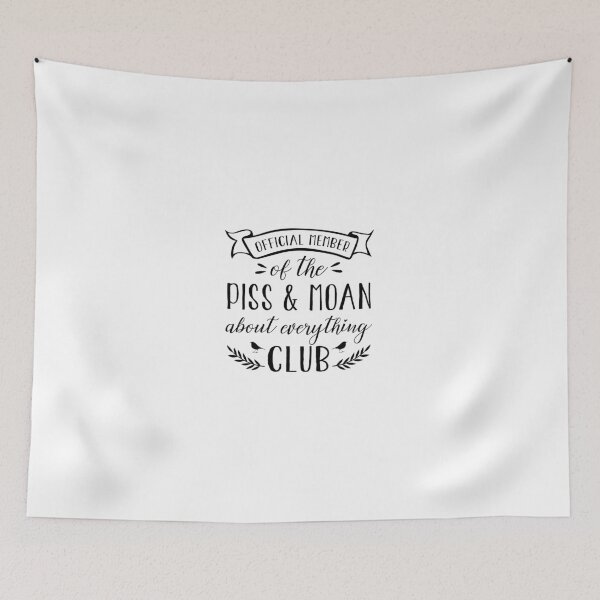 Item preview, Piss & Moan about everything Club humor designed and sold by sibrina1.