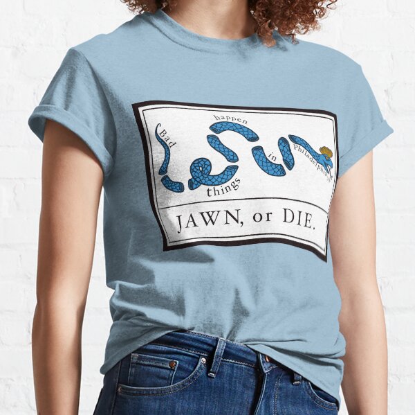 Bad Things Happen in Philadelphia - Jawn or Die Classic T-Shirt