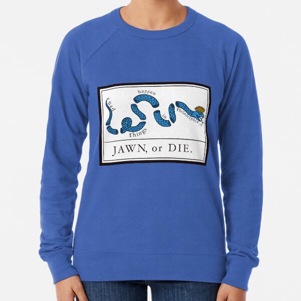 Bad Things Happen in Philadelphia - Jawn or Die Lightweight Sweatshirt