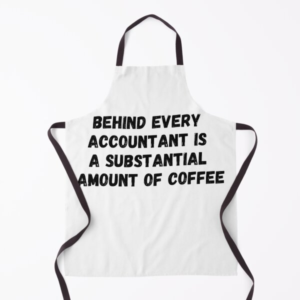 Item preview, Behind Every Accountant is a Substantial Amount of Coffee designed and sold by simplysharon.