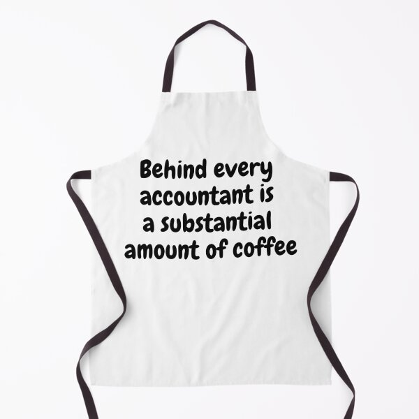 Item preview, Behind Every Accountant is a Substantial Amount of Coffee designed and sold by simplysharon.