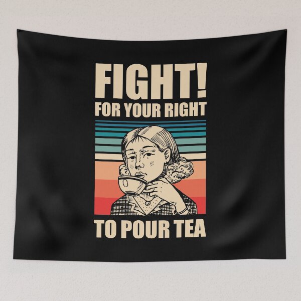 Item preview, FIGHT for your right to POUR TEA Funny Tea Quote designed and sold by CrystalCrush.