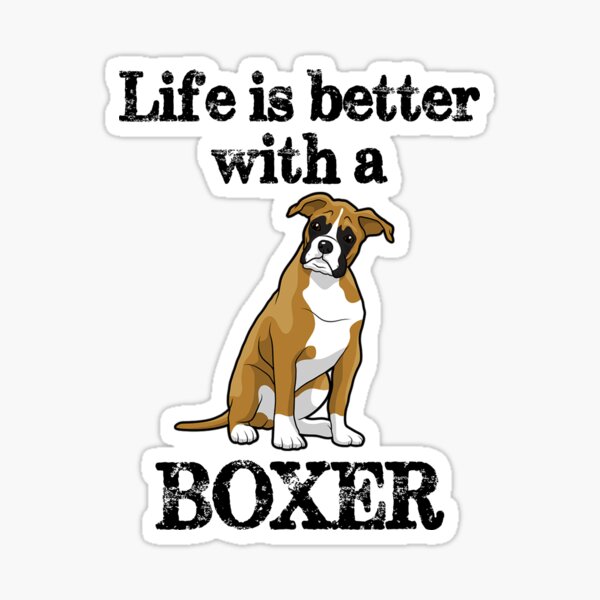 Boxer Dog Gifts - Life is Better With a Boxer - Puppy Lover Gift Ideas for Lovers of Boxers Sticker