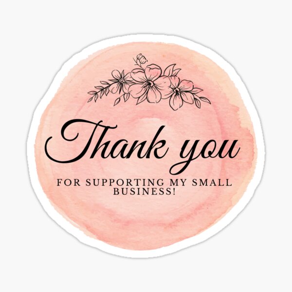 Thank You For Supporting My Small Business Sticker By Maesthetics Redbubble