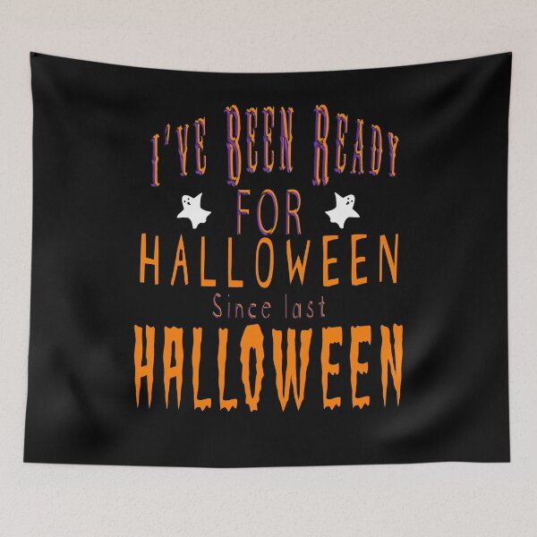 Item preview,  Ive been ready for halloween since last halloween designed and sold by AllLeftSides42.