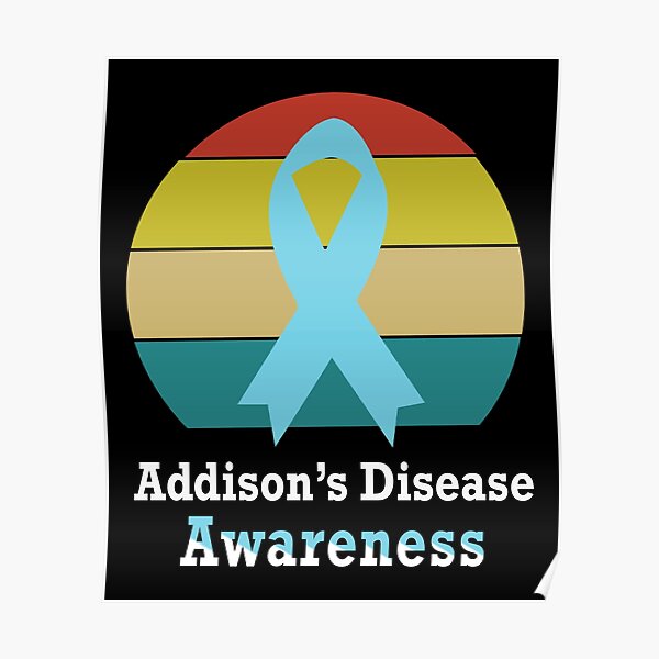 Addisons Disease Awareness Posters Redbubble