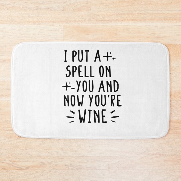 Item preview,  I Put A Spell On You And Now You're Wine,Witch Gift designed and sold by Noussairox.