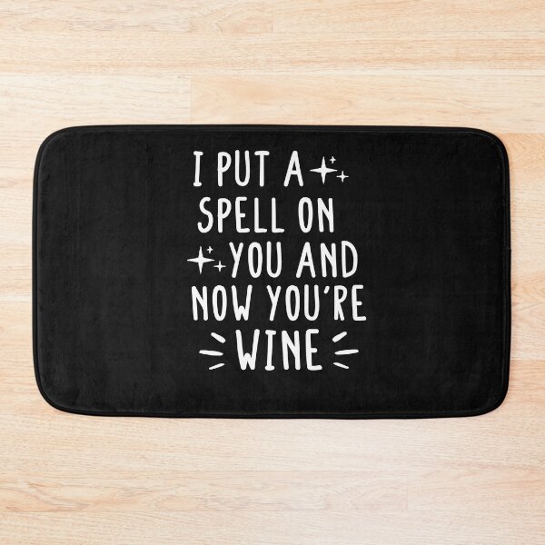 Item preview,  I Put A Spell On You And Now You're Wine,Witch Gift designed and sold by Noussairox.