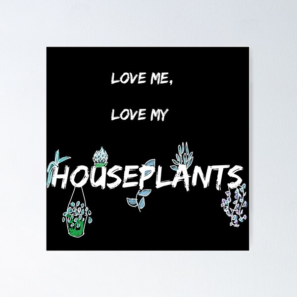 Item preview, Love Me, Love My Houseplants (Black Background) designed and sold by Clare Walker.