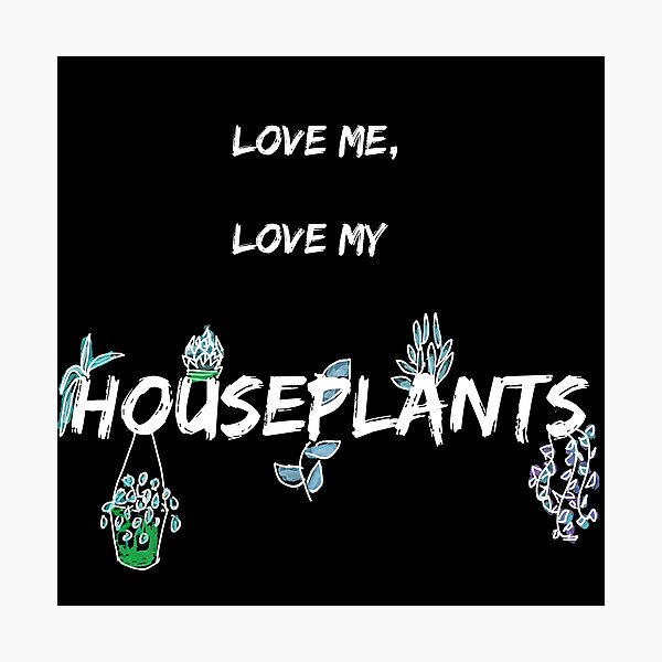 Item preview, Love Me, Love My Houseplants (Black Background) designed and sold by Clare Walker.