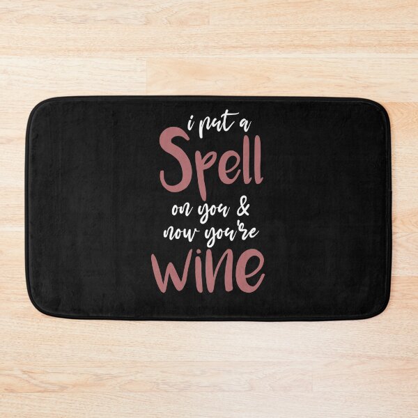 Item preview,  I Put A Spell On You And Now You're Wine,Witch Gift designed and sold by Noussairox.