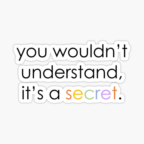 You Wouldn't Understand, It's a Secret (The Office) Sticker