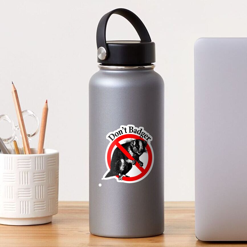 Don't Badger - Don't Pester Sticker