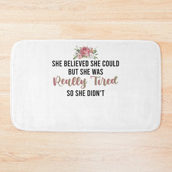 Item preview, She Believed She Could But She Was Really Tired so she didn't  designed and sold by Noussairox.