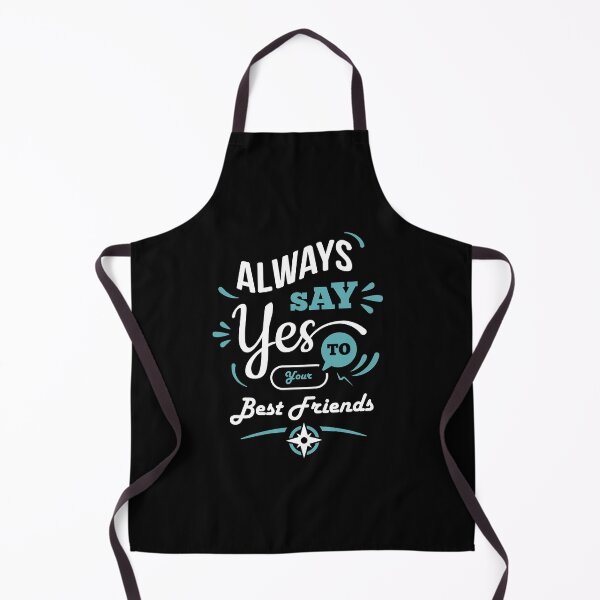 Item preview, "Always Say Yes To Your Best Friend" designed and sold by Art Wear Nation.