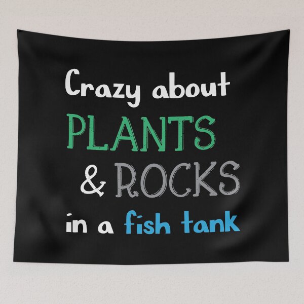 Item preview, Crazy about plants and rock in a fish tank - Aquascaping Quotes designed and sold by LookFrog.