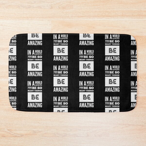 Item preview, In A World Where You Can Be So Many Things Be Amazing designed and sold by Lifestylenoise.