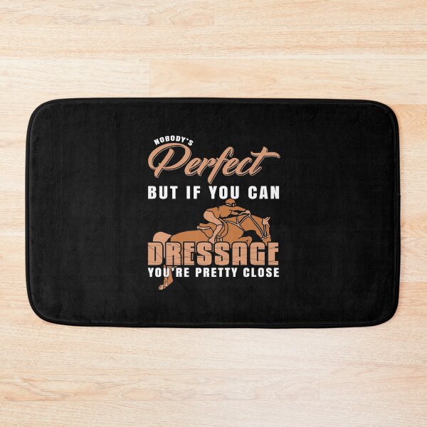 Item preview, Nobody is perfect Dressage is pretty close designed and sold by NeXore.