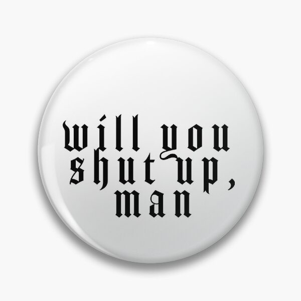 Item preview, will you shut up man designed and sold by KaymieSeven.